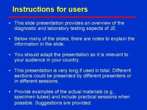 Instructions for users This slide presentation provides an