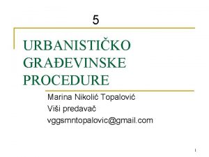 5 URBANISTIKO GRAEVINSKE PROCEDURE Marina Nikoli Topalovi Vii