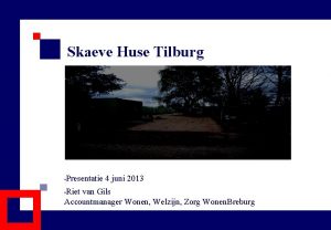 Skaeve Huse Tilburg Presentatie 4 juni 2013 Riet