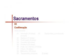 Sacramentos 03 Confirmao Aulas previstas 01 Introduo 18