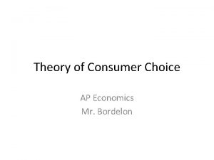 Theory of Consumer Choice AP Economics Mr Bordelon