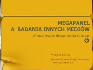 MEGAPANEL A BADANIA INNYCH MEDIW W poszukiwaniu zotego