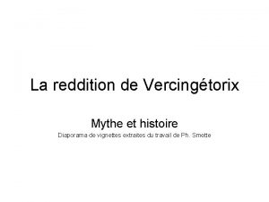 La reddition de Vercingtorix Mythe et histoire Diaporama