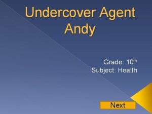 Undercover Agent Andy Grade 10 th Subject Health