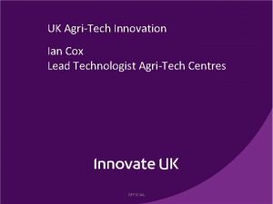 UK AgriTech Innovation Ian Cox Lead Technologist AgriTech