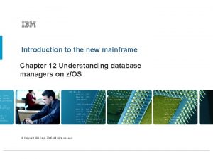 Introduction to the new mainframe Chapter 12 Understanding