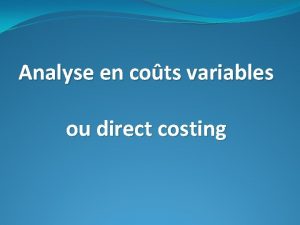 Analyse en cots variables ou direct costing I