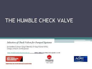 THE HUMBLE CHECK VALVE Selection of Check Valves