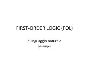 FIRSTORDER LOGIC FOL e linguaggio naturale esempi Proposizioni