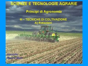 SCIENZE E TECNOLOGIE AGRARIE Principi di Agronomia III