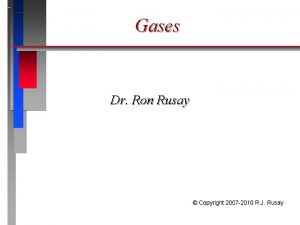 Gases Dr Ron Rusay Copyright 2007 2010 R