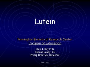 Lutein Pennington Biomedical Research Center Division of Education