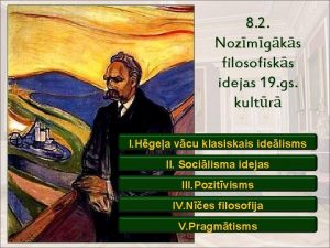 8 2 Nozmgks filosofisks idejas 19 gs kultr