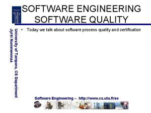 SOFTWARE ENGINEERING SOFTWARE QUALITY University of Tampere CS