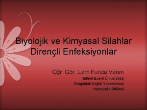 Biyolojik ve Kimyasal Silahlar Direnli Enfeksiyonlar r Gr