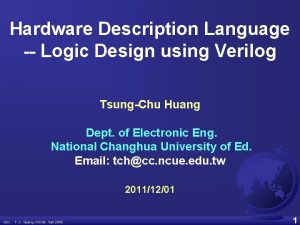 Hardware Description Language Logic Design using Verilog TsungChu