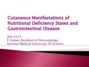 Cutaneous Manifestations of Nutritional Deficiency States and Gastrointestinal