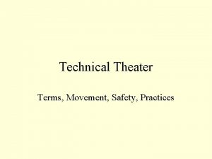 Technical Theater Terms Movement Safety Practices PROSCENIUM the