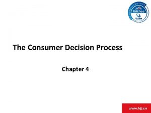 The Consumer Decision Process Chapter 4 www lrjj