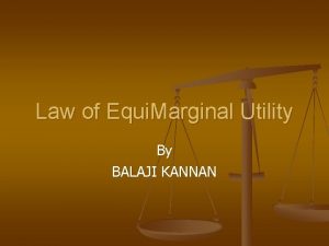 Law of equi marginal utility Law of equi marginal utility