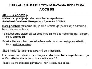 UPRAVLJANJE RELACIONIM BAZAMA PODATAKA ACCESS Microsoft ACCESS je