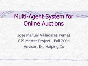 MultiAgent System for Online Auctions Jose Manuel Valladares