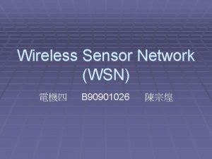 Wireless Sensor Network WSN B 90901026 WSN 3