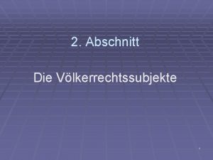 2 Abschnitt Die Vlkerrechtssubjekte 1 2 Die Vlkerrechtssubjekte