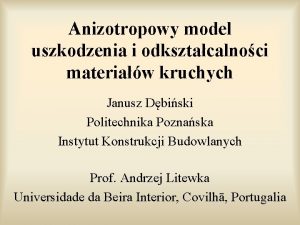 Anizotropowy model uszkodzenia i odksztacalnoci materiaw kruchych Janusz