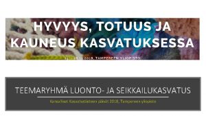 TEEMARYHM LUONTO JA SEIKKAILUKASVATUS Kansalliset Kasvatustieteen pivt 2018