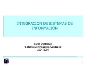 INTEGRACIN DE SISTEMAS DE INFORMACIN Curso Doctorado Sistemas