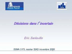 Dcisions dans lincertain Eric Sanlaville ISIMA 3 F