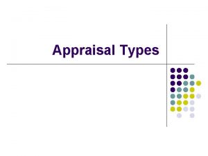 Appraisal Types APPRAISAL METHODS NARRATIVES ESSAYS CRITICAL INCIDENTS