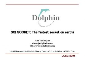 SCI SOCKET The fastest socket on earth Atle