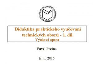 Didaktika praktickho vyuovn technickch obor 1 dl Vukov