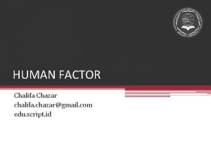 HUMAN FACTOR Chalifa Chazar chalifa chazargmail com edu