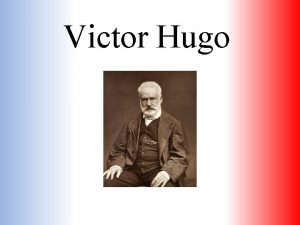 Victor Hugo N le 26 fvrier 1802 Mort