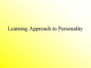 Learning Approach to Personality Behaviorism John B Watson