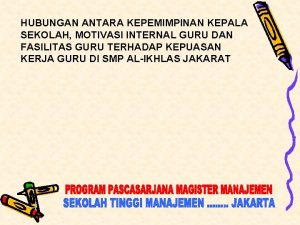 HUBUNGAN ANTARA KEPEMIMPINAN KEPALA SEKOLAH MOTIVASI INTERNAL GURU