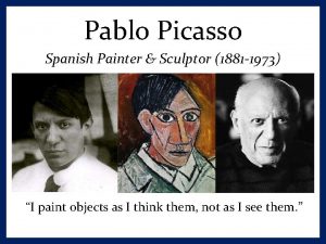 Pablo Picasso Spanish Painter Sculptor 1881 1973 I