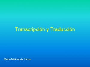 Transcripcin y Traduccin Marta Gutirrez del Campo Dogma