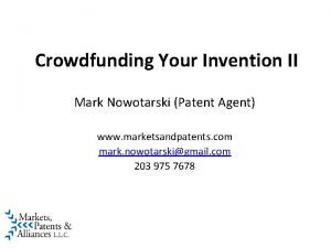 Crowdfunding Your Invention II Mark Nowotarski Patent Agent