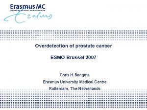 Overdetection of prostate cancer ESMO Brussel 2007 Chris