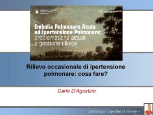 Rilievo occasionale di ipertensione polmonare cosa fare Carlo