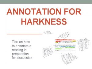 ANNOTATION FOR HARKNESS Tips on how to annotate