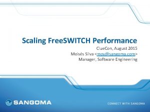 Scaling Free SWITCH Performance Clue Con August 2015