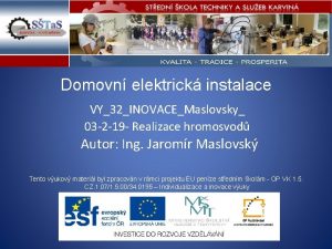 Domovn elektrick instalace VY32INOVACEMaslovsky 03 2 19 Realizace
