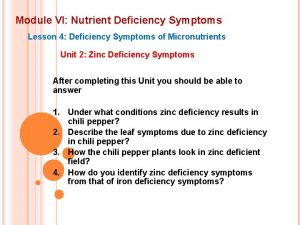 Module VI Nutrient Deficiency Symptoms Lesson 4 Deficiency