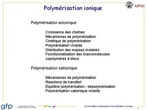 Polymrisation ionique IUPAC Polymrisation anionique Croissance des chanes