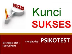 Kunci SUKSES Dirangkum oleh Sus Budiharto menghadapi PSIKOTEST